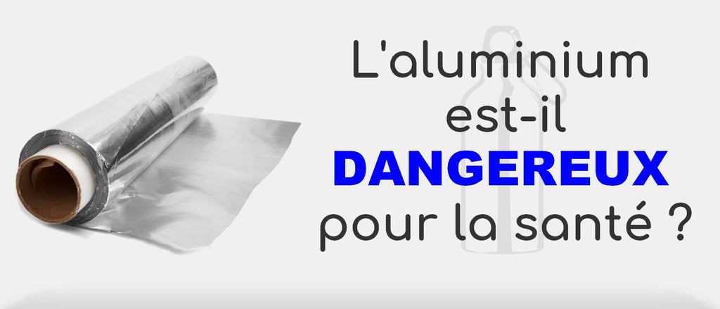 L'aluminium est-il dangereux pour la santé ?