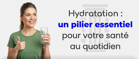 hydratation : pilier de la santé