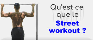qu'est ce que le street workout (callisthénie)